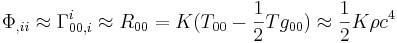 \Phi_{,i i} \approx \Gamma^i_{0 0 , i} \approx R_{0 0} = K (T_{0 0} - {1 \over 2} T g_{0 0}) \approx {1 \over 2} K \rho c^4 \,