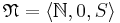 \mathfrak{N} = \langle\N, 0, S\rangle\,