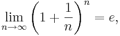 \lim_{n\rightarrow\infty} \left(1+\dfrac{1}{n}\right)^n=e,