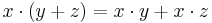 x\cdot(y + z) = x\cdot y + x\cdot z 