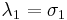 \ \lambda_1=\sigma_1