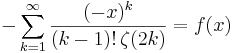 -\sum_{k=1}^\infty \frac{(-x)^k}{(k-1)!\,\zeta(2k)}=f(x)