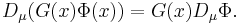 \ D_\mu (G(x) \Phi(x)) = G(x) D_\mu \Phi. 