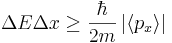 \Delta E \Delta x \geq {\hbar\over 2m} \left|\left\langle p_{x}\right\rangle\right| 