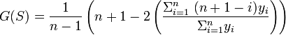 G(S) = \frac{1}{n-1}\left (n+1 - 2 \left ( \frac{\Sigma_{i=1}^n \; (n+1-i)y_i}{\Sigma_{i=1}^n y_i}\right ) \right )