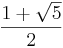 \frac{1 + \sqrt{5}}{2}