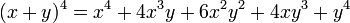 (x + y)^4 = x^4 + 4x^3y + 6x^2y^2 + 4xy^3 + y^4\,