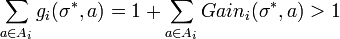 
\sum_{a \in A_i} g_i(\sigma^*, a) = 1 + \sum_{a \in A_i} Gain_i(\sigma^*,a) > 1
