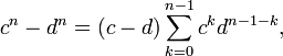 c^n-d^n=(c-d)\sum_{k=0}^{n-1} c^kd^{n-1-k},