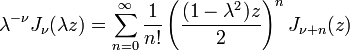 \lambda^{-\nu} J_\nu (\lambda z) = 
\sum_{n=0}^\infty \frac{1}{n!} 
\left(\frac{(1-\lambda^2)z}{2}\right)^n
J_{\nu+n}(z)
