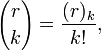 {r \choose k}=\frac{(r)_k}{k!},