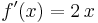 \,f'(x) = 2\,x