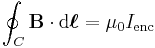 \oint_C \mathbf{B} \cdot \mathrm{d}\boldsymbol{\ell} = \mu_0 I_{\mathrm{enc}}