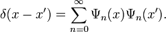  \delta(x - x') = \sum_{n=0}^\infty \Psi_n(x) \Psi_n(x').