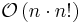 \mathcal{O}\left( {n \cdot n!} \right)