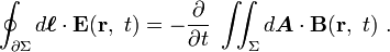  \oint_{\partial \Sigma}d \boldsymbol{\ell} \cdot \mathbf{E}(\mathbf{r},\ t) = - { \partial \over \partial t } \  \iint_{\Sigma}  d \boldsymbol {A} \cdot { \mathbf {B}(\mathbf{r},\ t) } \ .   