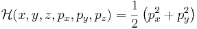 \mathcal{H}(x,y,z,p_x,p_y,p_z)=\frac{1}{2}\left(  p_x^2 + p_y^2 \right)