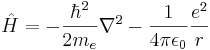 \hat H = - {{{\hbar^2} \over {2 m_e}}\nabla^2} - {1 \over {4 \pi \epsilon_0}}{{e^2} \over {r}}