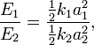 \frac{E_1}{E_2} = \frac{\frac{1}{2} k_1 a_1^2}{\frac{1}{2}k_2 a_2^2}, \,