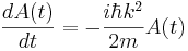 
{dA(t) \over dt} = -{i\hbar k^2 \over 2m} A(t)
\,