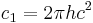 c_1 = 2 \pi h c^2 \,