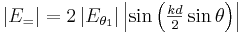 \textstyle{\left|E_=\right|=2\left|E_{\theta_1}\right| 
\left|\sin\left({kd\over2}\sin\theta\right) \right|}