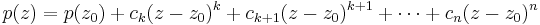 p(z)=p(z_0)+c_k(z-z_0)^k+c_{k+1}(z-z_0)^{k+1}+ \cdots +c_n(z-z_0)^n