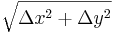 \sqrt {\Delta x^2 + \Delta y^2} 