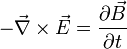 -\vec{\nabla} \times \vec{E} = \frac{\partial \vec{B}} {\partial t}