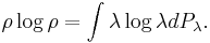   \rho \log \rho = \int \lambda \log \lambda d P_{\lambda} .