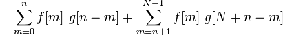 = \sum_{m=0}^n f[m]\ g[n-m] + \sum_{m=n+1}^{N-1} f[m]\ g[N+n-m]\,