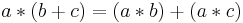 a * (b+c) = (a*b) + (a*c)