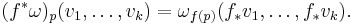 (f^*\omega)_p(v_1, \ldots, v_k) = \omega_{f(p)}(f_*v_1, \ldots, f_*v_k).