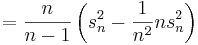 {}= \frac{n}{n-1}\left( s_n^2  -\frac{1}{n^2}ns_n^2\right)