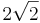 2 \sqrt{2}