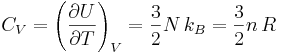 C_V=\left(\frac{\partial U}{\partial T}\right)_V=\frac{3}{2}N\,k_B =\frac{3}{2}n\,R