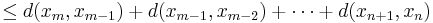 \leq d(x_m, x_{m-1}) + d(x_{m-1}, x_{m-2}) + \cdots + d(x_{n+1}, x_n)