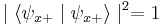 \mid \langle \psi_{x+} \mid \psi_{x+} \rangle \mid ^2 = 1 