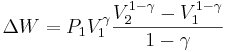  \Delta W = P_1 V_1^\gamma \frac{V_2^{1-\gamma}-V_1^{1-\gamma}}{1-\gamma} 