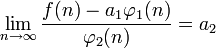 \lim_{n\to\infty}\frac{f(n)-a_1 \varphi_{1}(n)}{\varphi_{2}(n)}=a_2