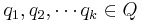 q_{1}, q_{2},\cdots q_{k}\in Q