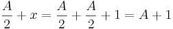  {A \over 2} + x = {A \over 2} + {A \over 2} + 1 = A+1 