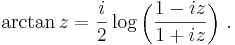 
\arctan z = \frac{i}{2} \log\left(\frac{1-iz}{1+iz}\right)\,.
