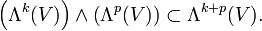 \left(\Lambda^k(V)\right)\wedge\left(\Lambda^p(V)\right)\sub \Lambda^{k+p}(V).