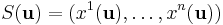 S({\mathbf u})=(x^1({\mathbf u}),\dots,x^n({\mathbf u}))