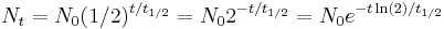 N_t = N_0 (1/2)^{t/t_{1/2}} = N_0 2^{-t/t_{1/2}} = N_0 e^{-t\ln(2)/t_{1/2}}