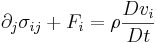  \partial_j\sigma_{ij} + F_i =  \rho \frac{D v_i}{Dt}