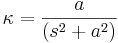 \kappa=\frac{a}{(s^2+a^2)}