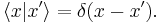 \langle x | x' \rangle = \delta(x - x').