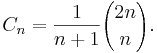 C_n={1 \over n+1}{2n \choose n}.